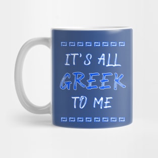 It's All Greek to Me Mug